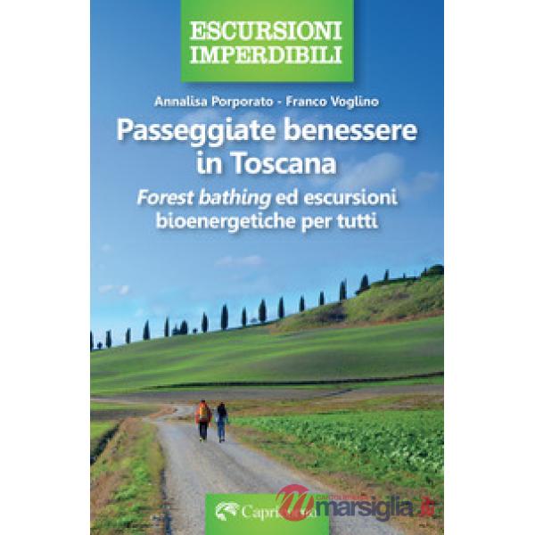 Passeggiate benessere in Toscana. «Forest bathing» ed escursioni bioenergetiche per tutti