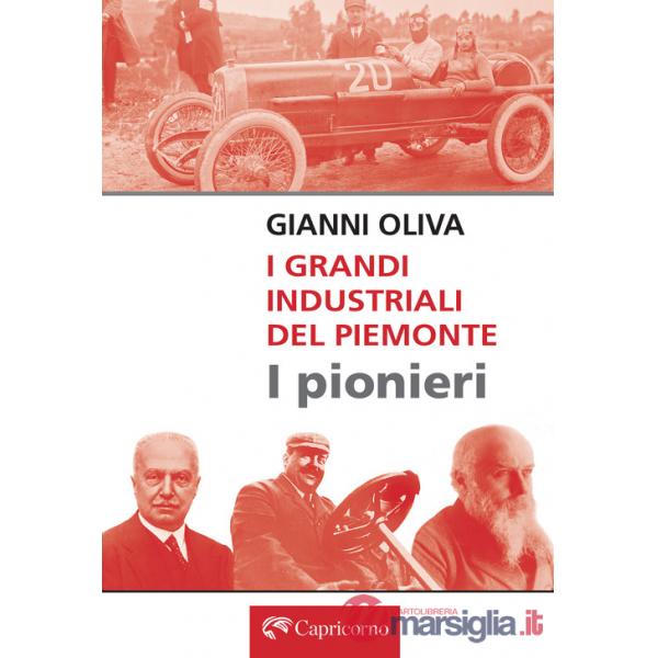 Grandi industriali del Piemonte. I pionieri (I)