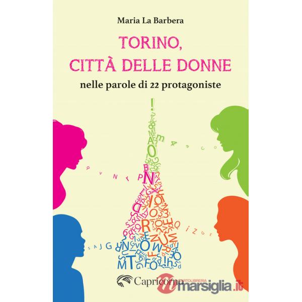 Torino, città delle donne. Nelle parole di 22 protagoniste