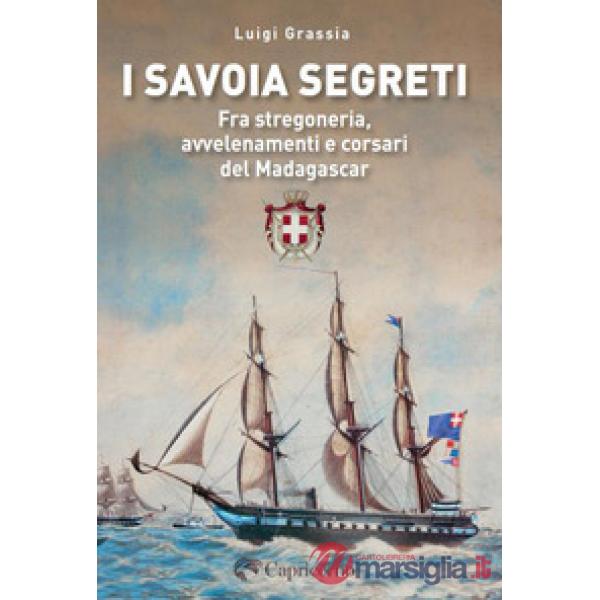 Savoia segreti. Fra stregoneria, avvelenamenti e corsari del Madagascar (I)