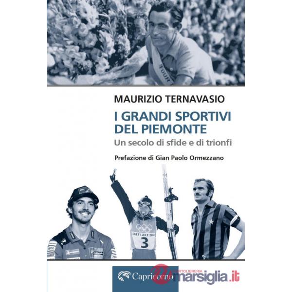Grandi sportivi del Piemonte. Un secolo di sfide e trionfi (I)