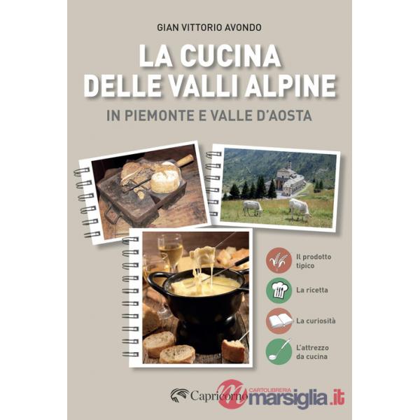 Cucina delle valli alpine in Piemonte e valle d'Aosta (La)