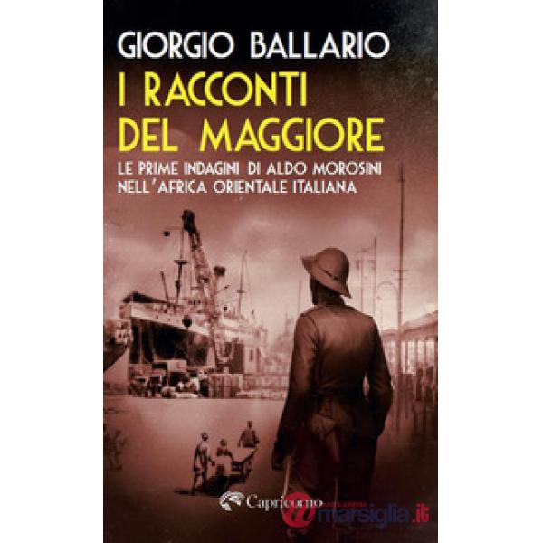 Racconti del maggiore. Le prime indagini di Aldo Morosini nell'Africa Orientale Italiana (I)