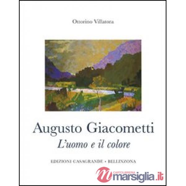 Augusto Giacometti. L'uomo e il colore. 1877-1947