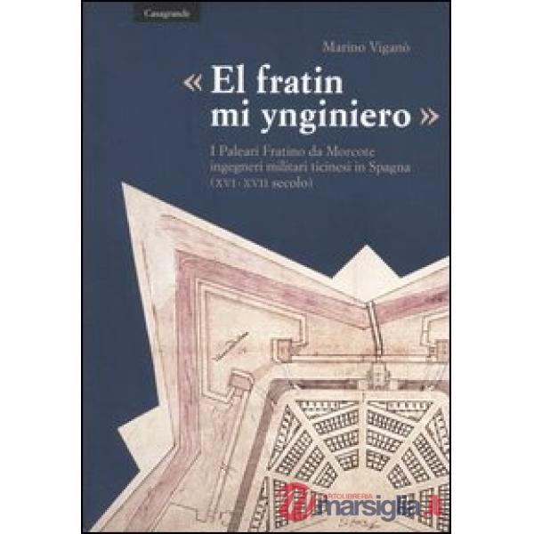 «El fratin mi ynginiero». I Paleari Fratino da Morcote, ingegneri militari ticinesi in Spagna (XVI-XVII secolo)
