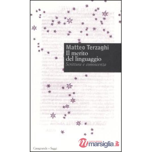 Merito del linguaggio. Scrittura e conoscenza (Il)