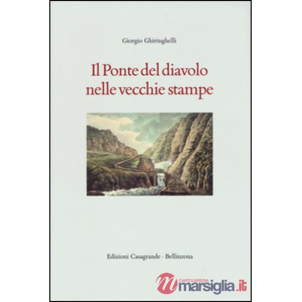 Ponte del Diavolo nelle vecchie stampe. Ediz. illustrata (Il)