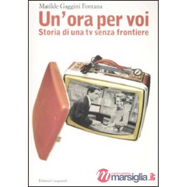«Un'ora per voi». Storia di una TV senza frontiere (1964-1989)