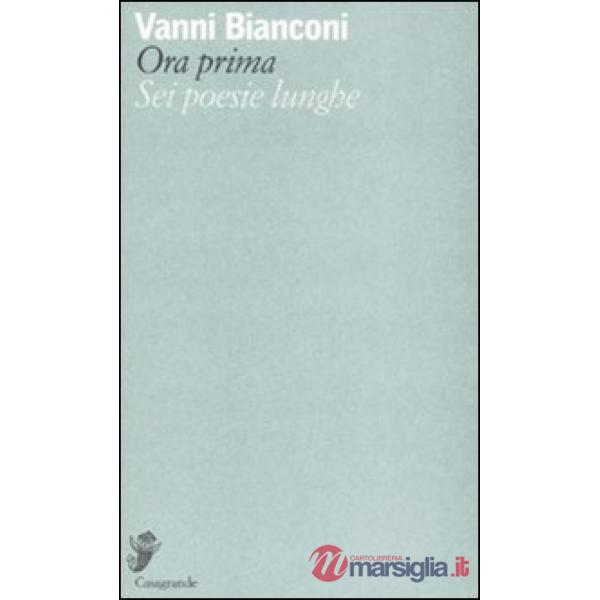 Ora prima. Sei poesie lunghe