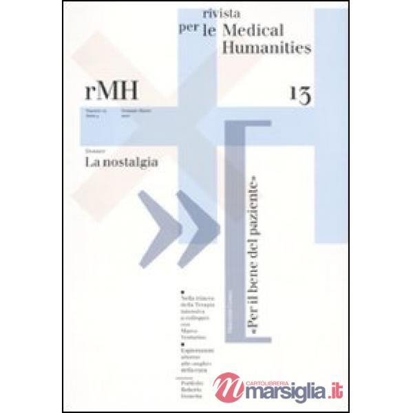 Rivista per le medical humanities (2010). Vol. 13: Verso una cultura etica della malattia e della cura