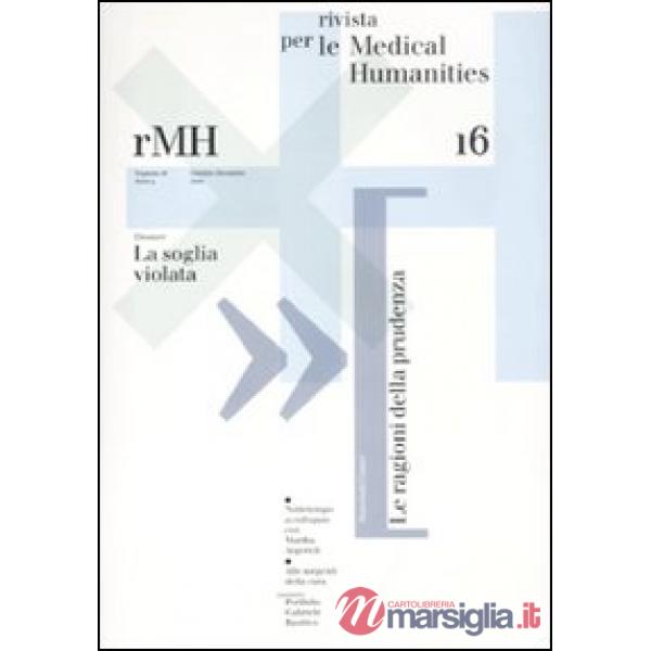 Rivista per le medical humanities (2010). Vol. 16: Verso una cultura etica della malattia e della cura