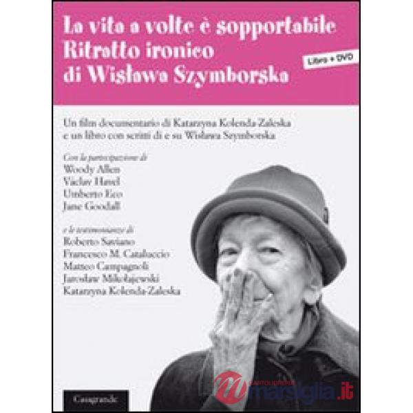 Vita a volte è sopportabile. Ritratto ironico di Wislawa Szymborska. Con DVD (La
