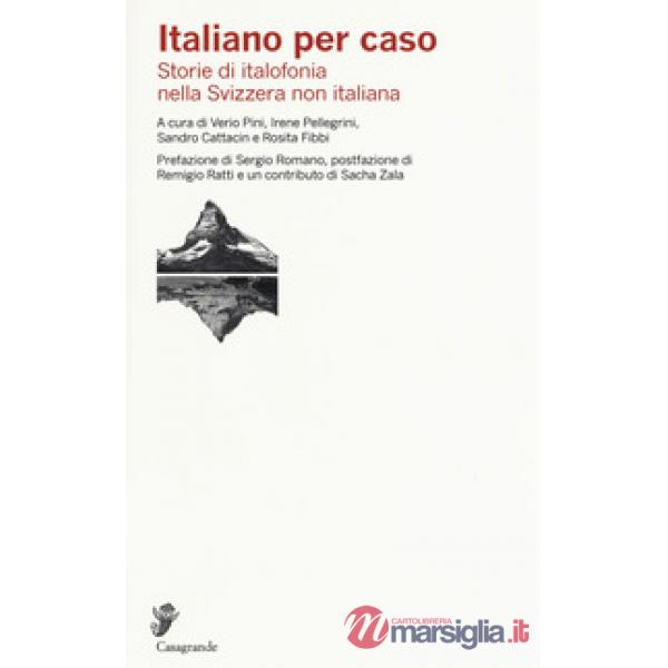 Italiano per caso. Storie di italofonia nella Svizzera non italiana