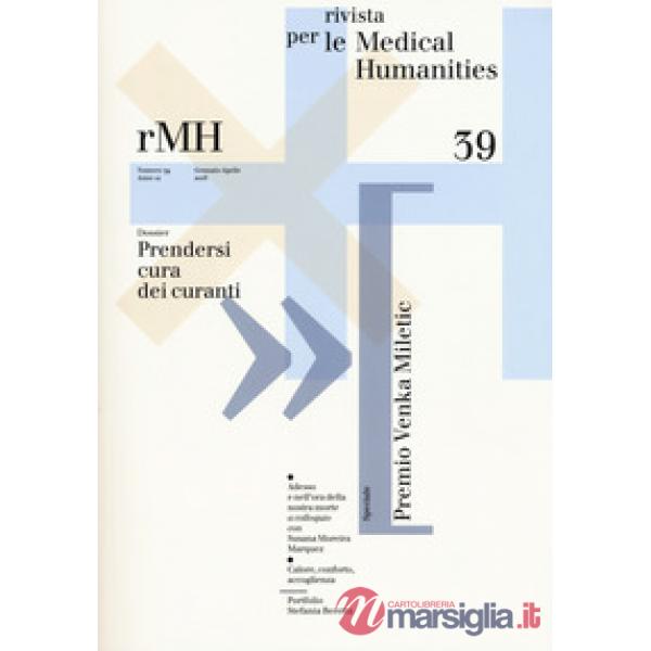 Rivista per le medical humanities (2018). Vol. 39: Prendersi cura dei curanti
