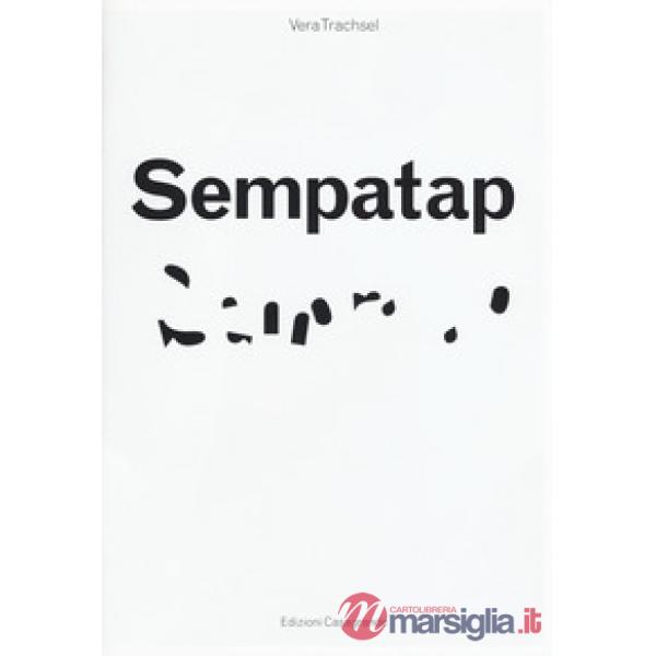 Sempatap. Catalogo della mostra (Lugano, ottobre 2018-17 febbraio 2019). Ediz. a colori