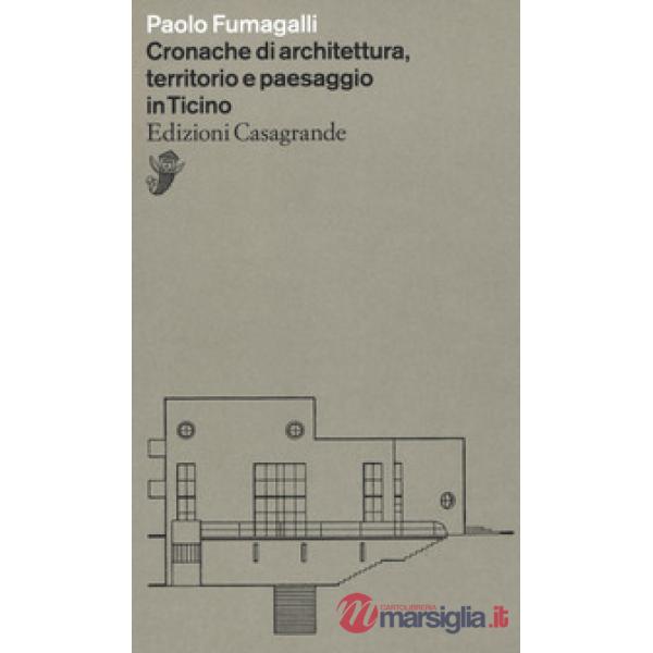 Cronache di architettura, territorio e paesaggio in Ticino