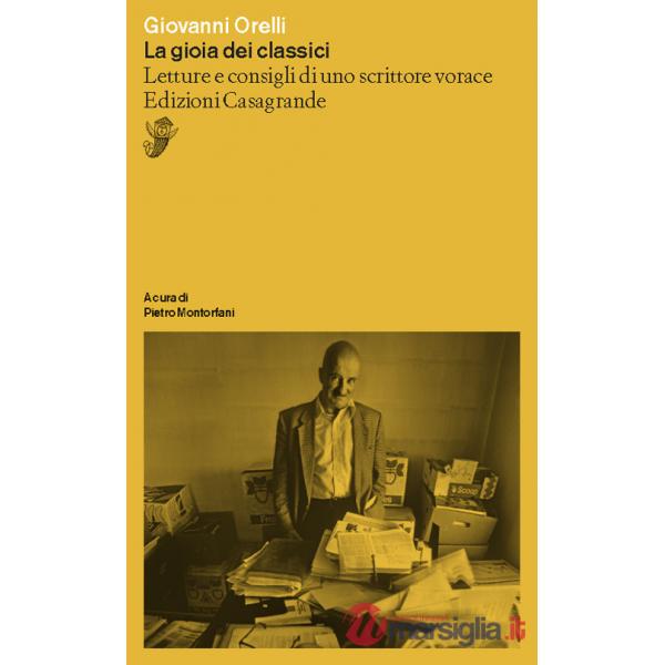 Gioia dei classici. Letture e consigli di un lettore vorace (La)