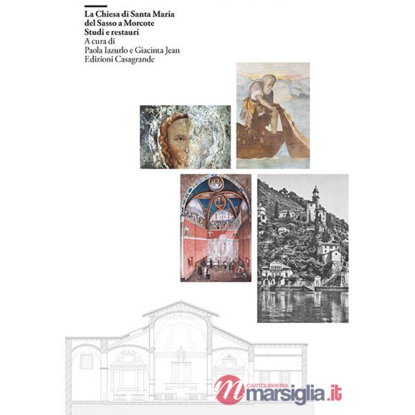 Chiesa di Santa Maria del Sasso a Morcote. Studi e restauri. Ediz. illustrata (La)