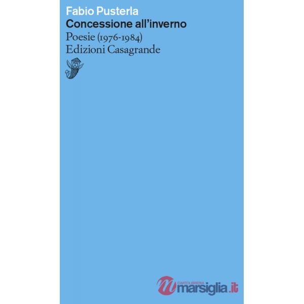 Concessione all'inverno. Poesie (1967-1984)