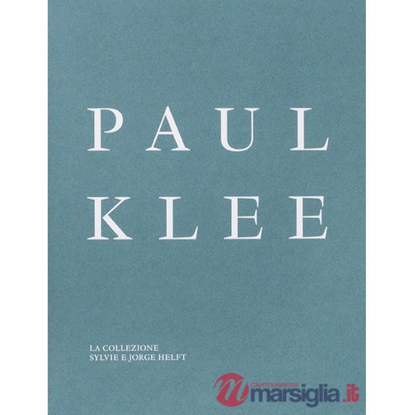 Paul Klee. La collezione Sylvie e Jorge Helft. Ediz. illustrata