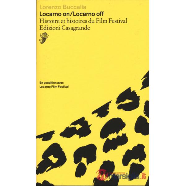Locarno on/Locarno Off. Histoire et histoires du Film Festival