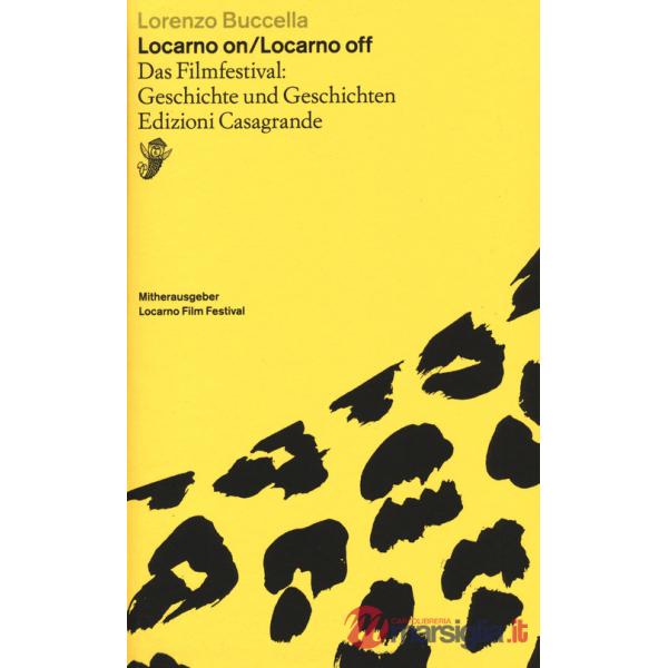 Locarno on/Locarno Off. Das Filmfestival: Geschichte und Geschichten