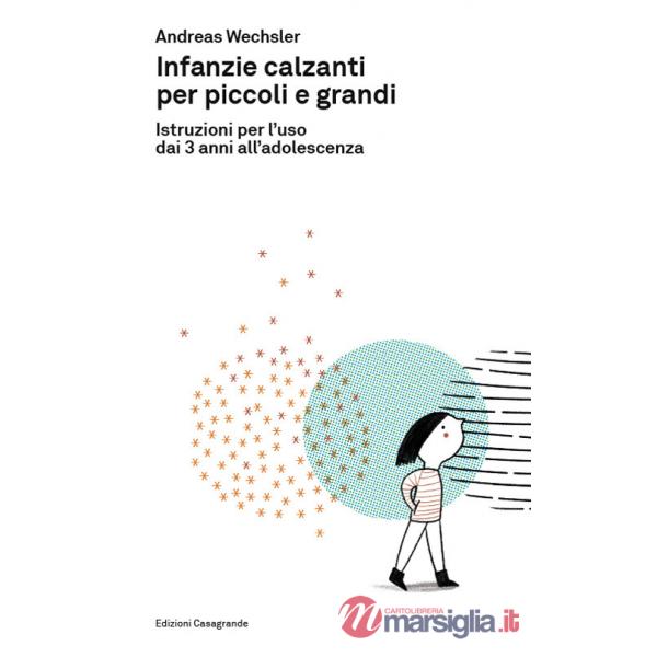 Infanzie calzanti per piccoli e grandi. Istruzioni per l'uso dai 3 anni all'adolescenza