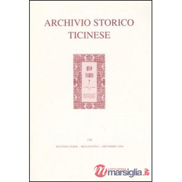 Archivio storico ticinese. Vol. 136: Seconda serie. Dicembre 2004