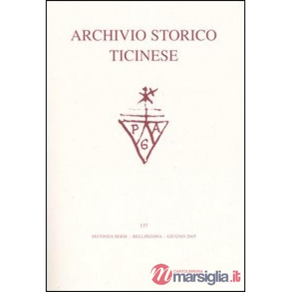 Archivio storico ticinese. Vol. 137: Seconda serie. Giugno 2005