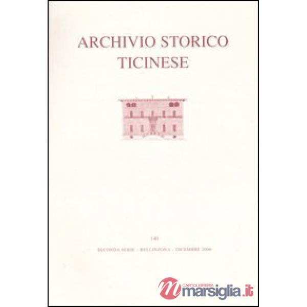 Archivio storico ticinese. Ediz. illustrata. Vol. 140: Seconda serie. Dicembre 2006