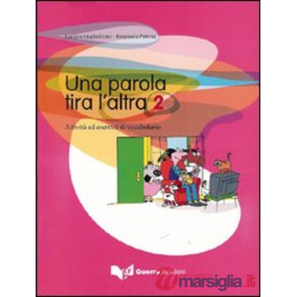 Parola tira l'altra. Attività ed esercizi di vocabolario (Una). Vol. 2