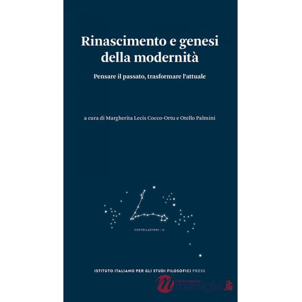 Rinascimento e genesi della modernità. Pensare il passato, trasformare l'attuale