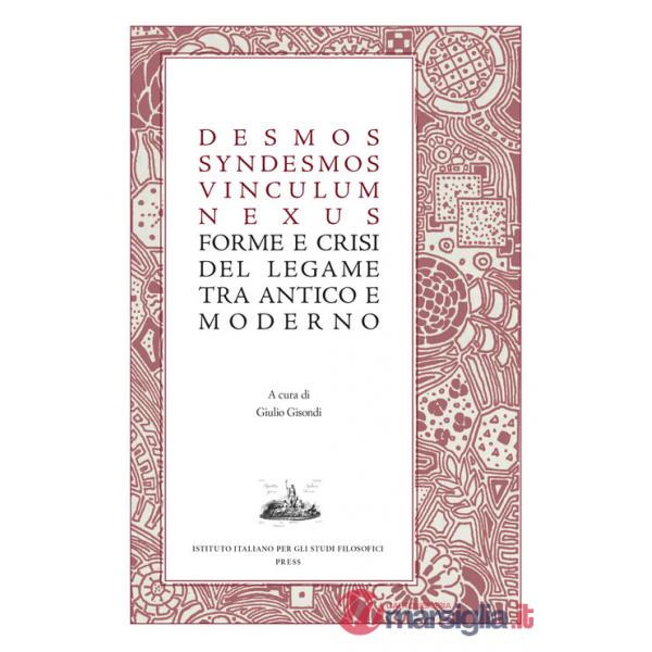 Desmos, syndesmos, vinculum, nexus. Forme e crisi del legame tra antico e moderno