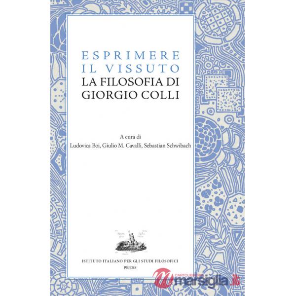 Esprimere il vissuto. La filosofia di Giorgio Colli