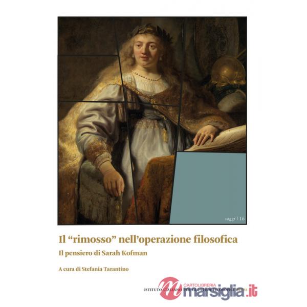 «rimosso» nell'operazione filosofica. Il pensiero di Sarah Kofman (Il)