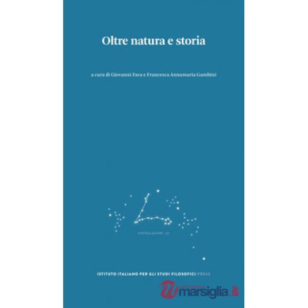 Oltre natura e storia. Percorsi per il superamento di una dicotomia