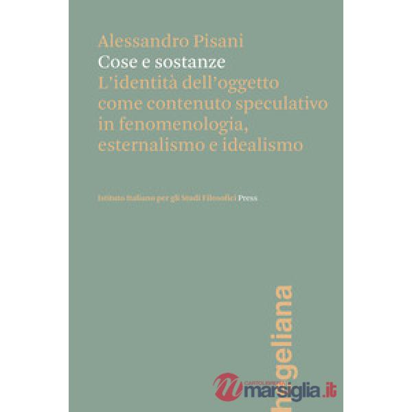 Cose e sostanze. L'identità dell'oggetto come contenuto speculativo in fenomenologia, esternalismo e idealismo