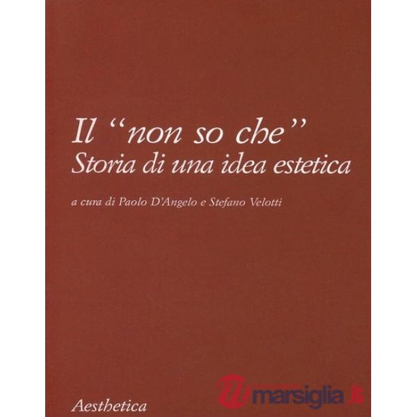«non so che». Storia di un'idea estetica (Il)