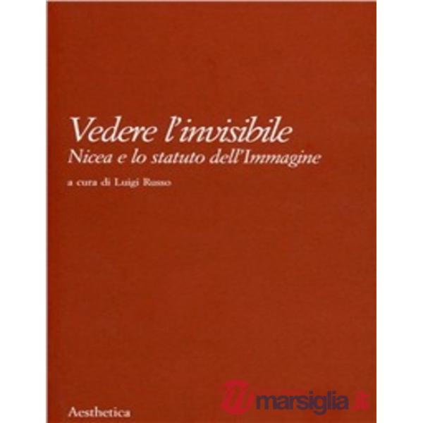 Vedere l'invisibile. Nicea e lo statuto dell'immagine