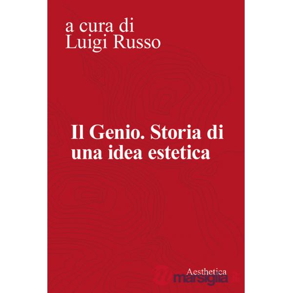 Genio. Storia di una idea estetica (Il)