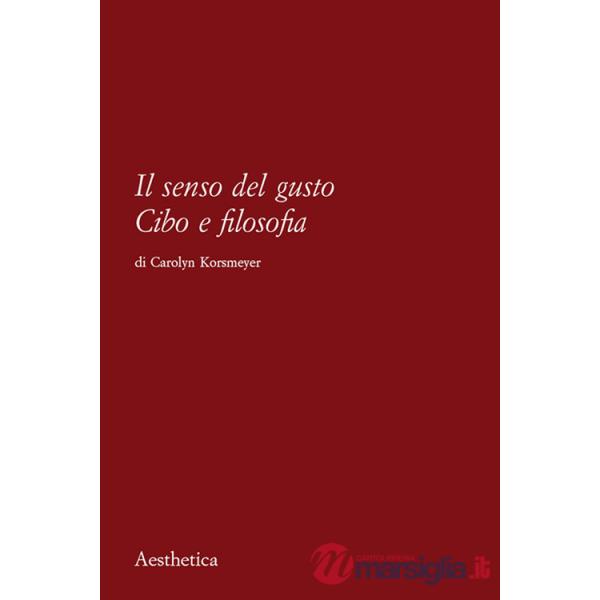 Senso del gusto. Cibo e filosofia (Il)