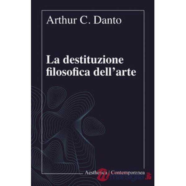 Destituzione filosofica dell'arte (La)