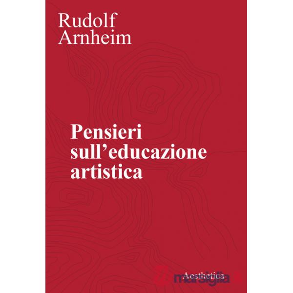Pensieri sull'educazione artistica. Nuova ediz.