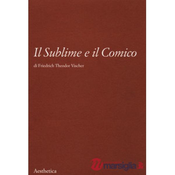 Sublime e il comico. Nuova ediz. (Il)