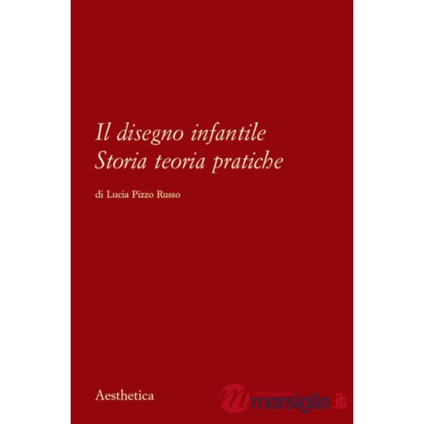 Disegno infantile. Storia, teoria, pratiche. Nuova ediz. (Il)