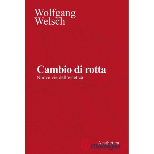 Cambio di rotta. Nuove vie dell'estetica. Nuova ediz.