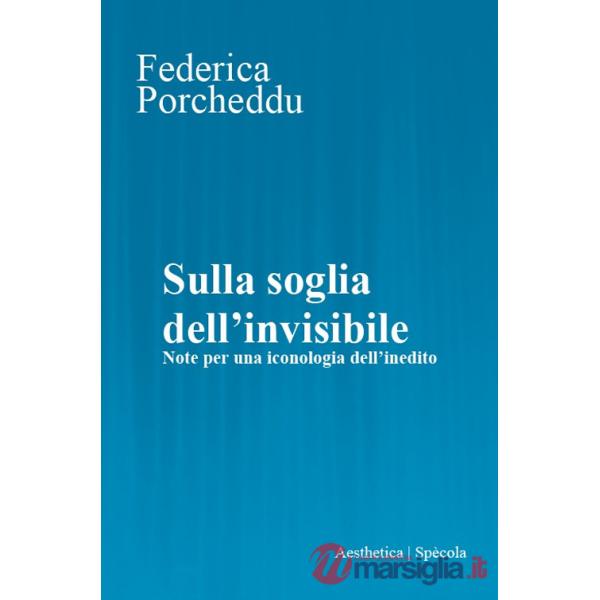 Sulla soglia dell'invisibile. Note per una iconologia dell'inedito