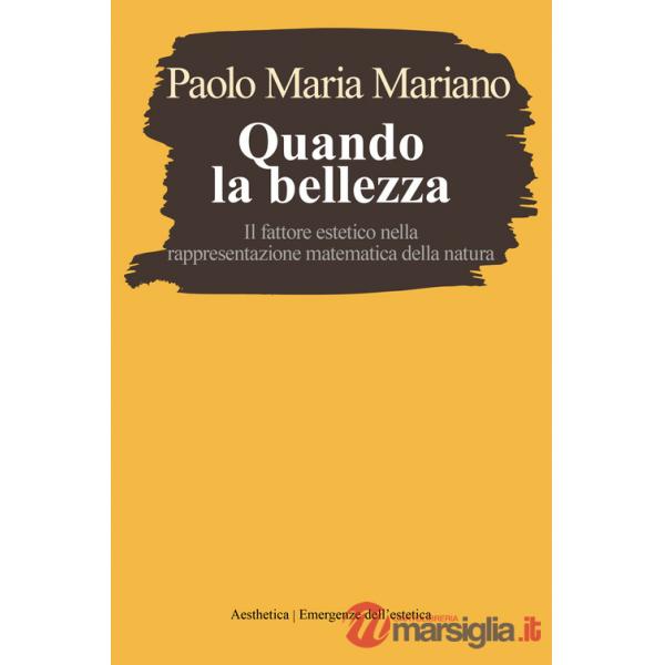 Quando la bellezza. Il fattore estetico nella rappresentazione matematica della natura