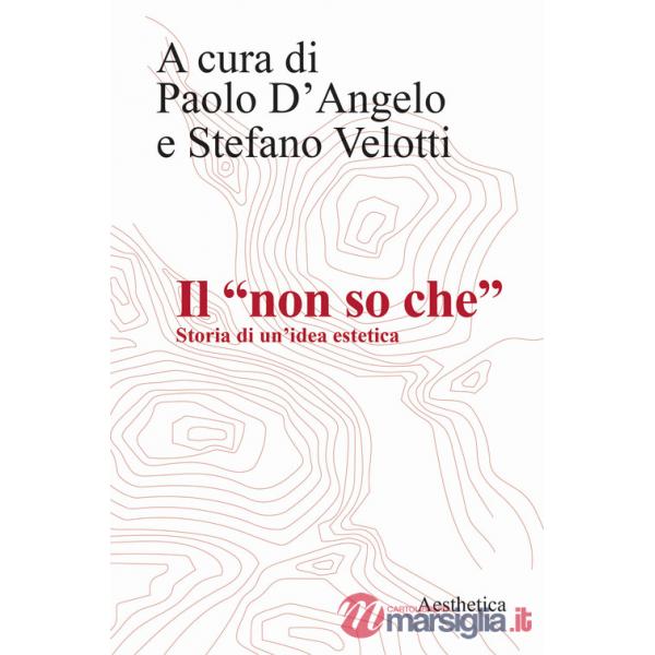 «non so che». Storia di un'idea estetica (Il)