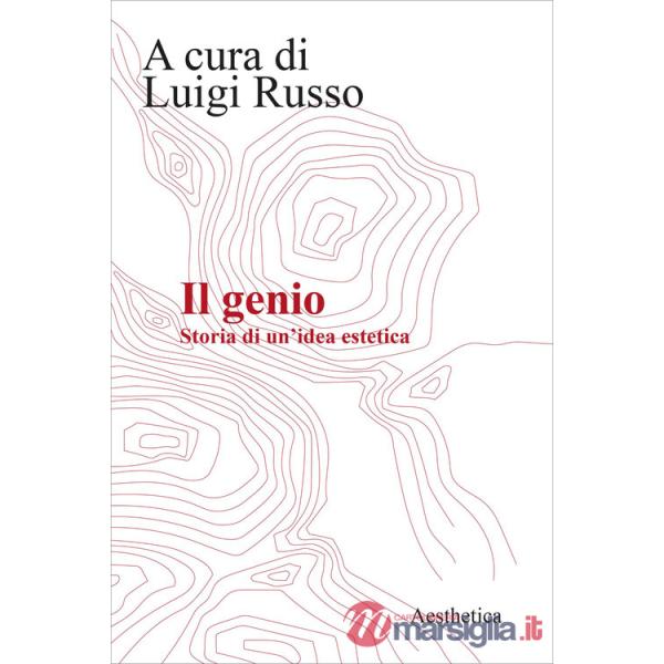 Genio. Storia di una idea estetica (Il)